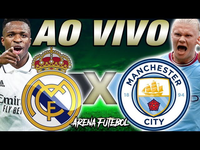 REAL MADRID X MANCHESTER CITY AO VIVO- LIGA DOS CAMPEÕES NARRAÇÃO 