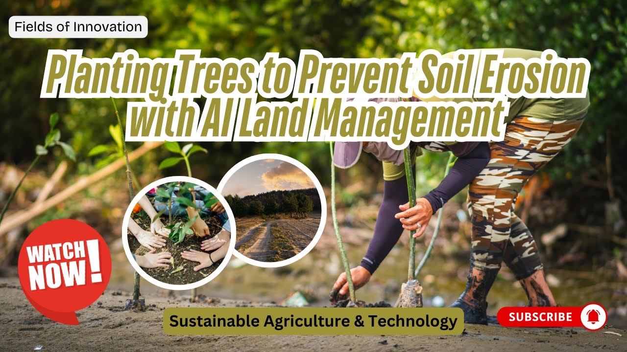 93 - Planting Trees to Prevent Soil Erosion with AI Land Management ...