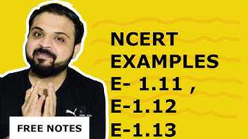 12th NCERT EXAMPLE 1.11  1.12 and 1.13 with notes - Knowit