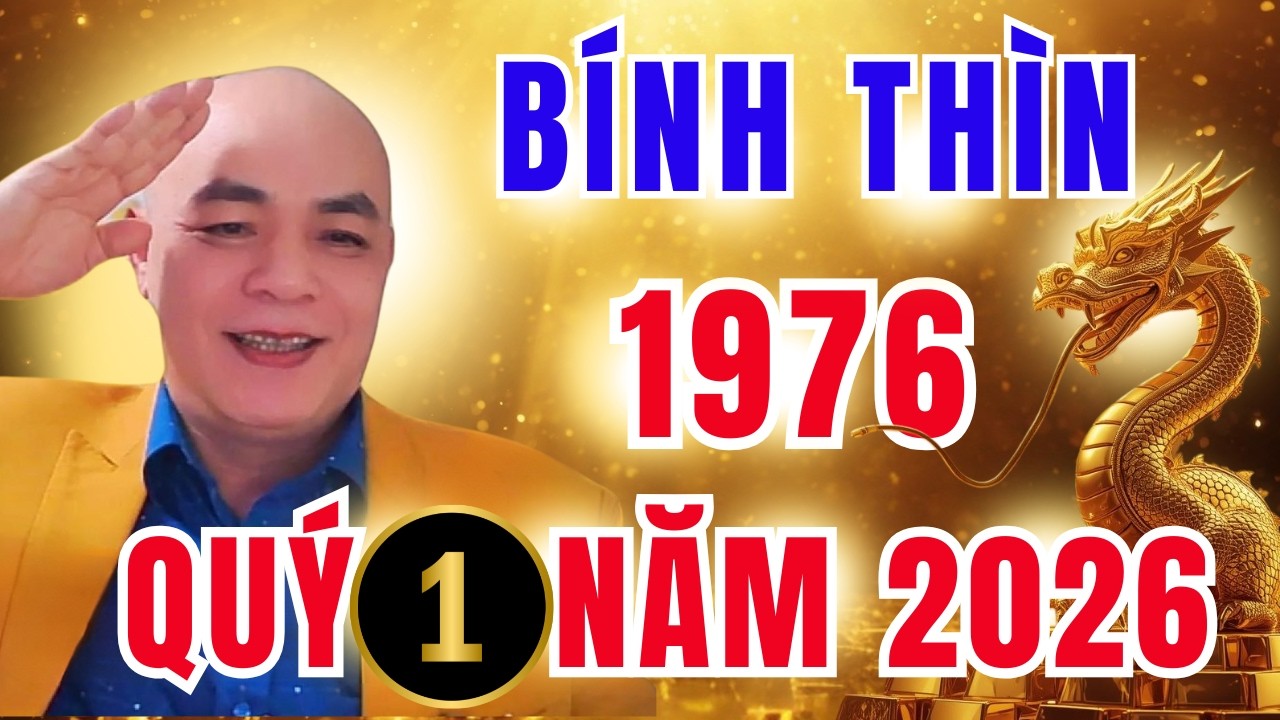 🔥 Tử Vi Bính Thìn 1976 năm 2026 | 3 tháng đầu năm: Gia đạo – con cái – sức khỏe