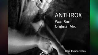 Anthrox - Was born (Original Mix)