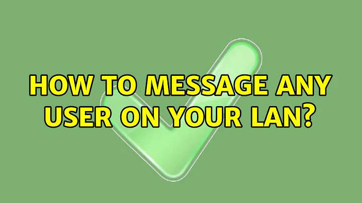 How to message any user on your LAN? (3 Solutions!!)