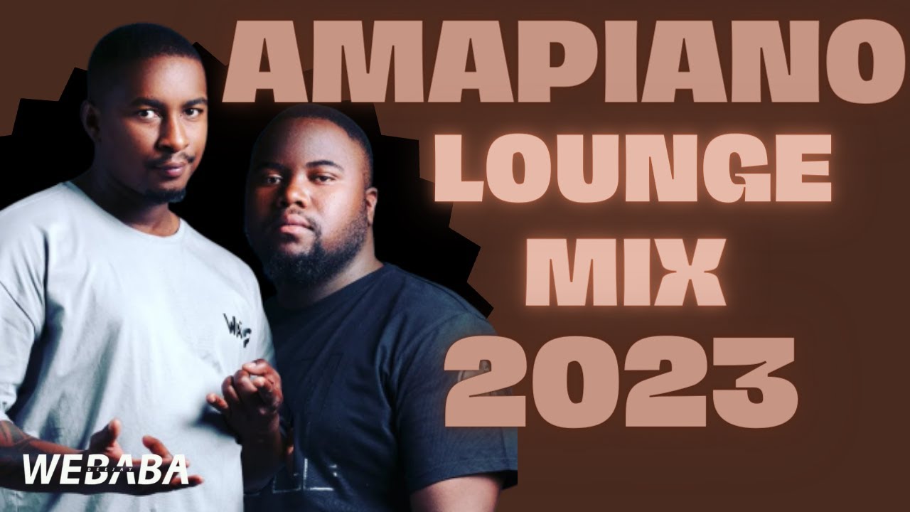 AMAPIANO LOUNGE MIX 2023 19 Jan Dj aba YouTube