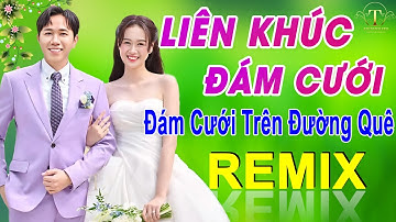 ✅ĐÁM CƯỚI TRÊN ĐƯỜNG QUÊ➤LK NHẠC ĐÁM CƯỚI CHA CHA Mới Nhất 2024 -NHẠC CƯỚI REMIX TOÀN BÀI HAY Gây Mê