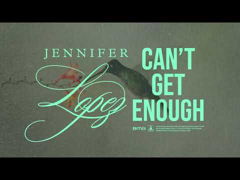 Jennifer Lopez – Can't Get Enough (Official Lyric Video)