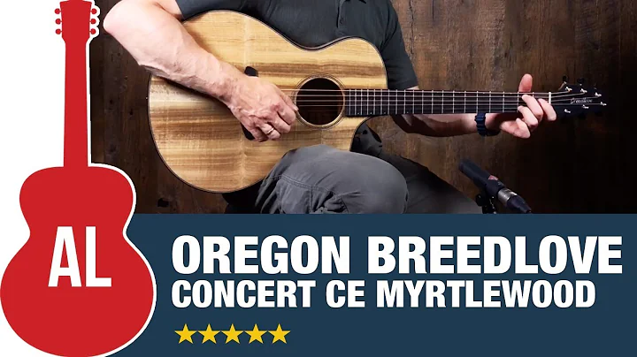 Getting to Know Breedlove with an Oregon Concert Myrtlewood CE