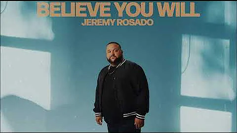 Jeremy Rosado - Believe You Will @ 432 Hz