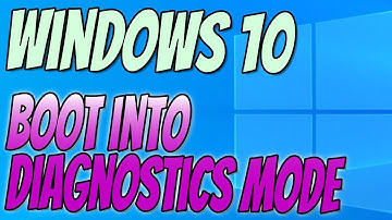 How To Boot Up Your Windows 10 PC Into Diagnostics Mode Tutorial