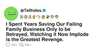 I Spent Years Saving Our Failing Family Business Only to be Betrayed, Watching it Now Implode is...