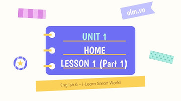 Unit 1: Home - Lesson 1 (Part 1) - English 6 Smart World - OLM.VN