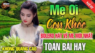 Mẹ Ơi Con Khóc, Nhạc Hát Về Mẹ - Liên Khúc Rumba, Nhạc Hát Về Mẹ Lấy Đi Nước Mắt Triệu Người Nghe