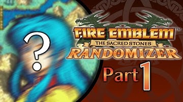 My First Unit is a WHAT?!? - Fire Emblem Sacred Stones Randomizer - Part 1