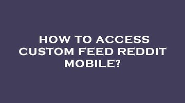 How to access custom feed reddit mobile?