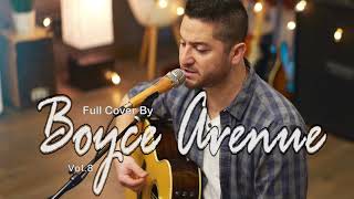 BOYCE AVENUE ACOUSTIC PLAYLIST COVER FULL ALBUM CHILL THE BEST POPULER SONG vol8
