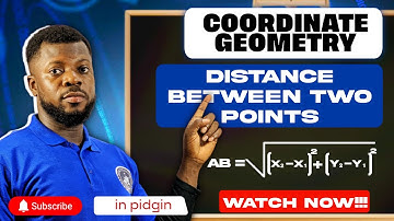 Distance Between Two Points Calculation -Coordinate Geometry In Pidgin