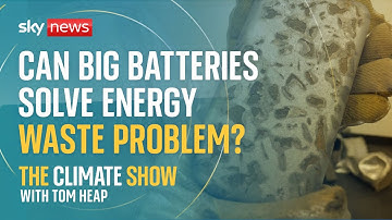 Can big batteries solve our energy waste problem? | Climate Show with Tom Heap