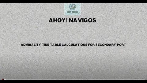 SECONDARY PORTS TIDE CALCULATION FROM STANDARD PORTS USING  ATT VOLUME 1 -  AHOY! NAVIGOS