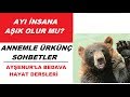 Ayı insana aşık olur mu? Annem " olurdu " diyor!