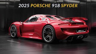 NEW 2025 Porsche 918 Spyder Finally Unveiled - FIRST LOOK | Porsche 918 Spyder 2025 Full Review