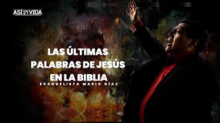 Evan. Mario Díaz - Las últimas Palabras de Jesús en la Biblia