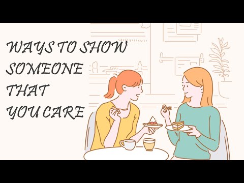 6 Ways To Show Someone That You Care | PsychFacts