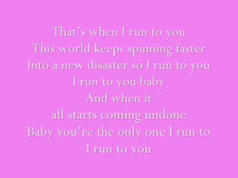 I Run To You-Lady Antebellum (lyrics)