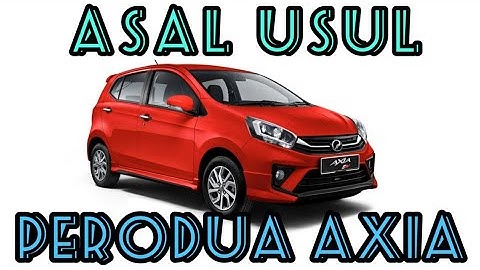 Asal Usul 18 - Perodua Axia Ayla Ayga !!