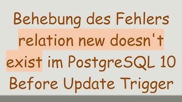 Behebung des Fehlers relation new doesn