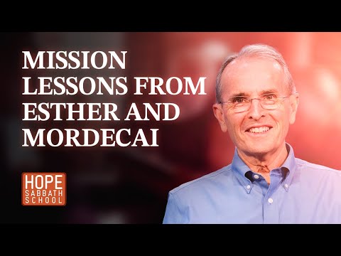 Lesson 12: Mission Lessons from Esther and Mordecai | @HopeSabbathSchool