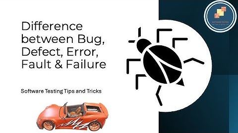 Difference between bug, defect, fault, error, and failure - explained with example