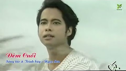 Đêm cuối - Ngọc Sơn / Một trong những bài hát hay nhất của Ngọc Sơn