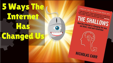 5 WAYS THE INTERNET HAS CHANGED THE WAY WE THINK | The Shallows