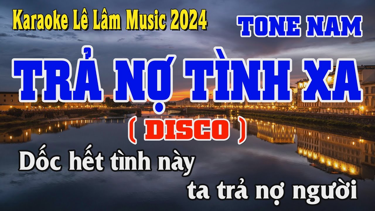 Karaoke Trả Nợ Tình Xa Tone Nam Lê Lâm Music