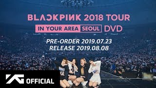 BLACKPINK - 2018 TOUR [IN YOUR AREA] SEOUL DVD