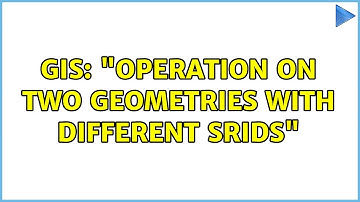 GIS: "Operation on two GEOMETRIES with different SRIDs" (2 Solutions!!)