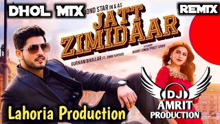 Jatt Zimidaar (Dhol Mix) Gurnam Bhullar × Ft. AMRIT DJ × Lahoria Production × New Punjabi Song 2024