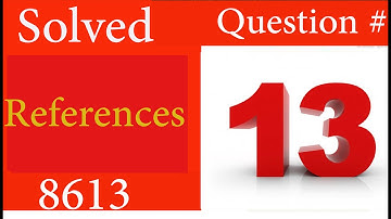 Question 13 solved 8613 How to write References in Research Project