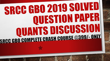 SRCC GBO 2019 Questions Paper Discussion | Quants