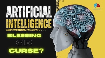 Artificial Intelligence: A Blessing or a Curse?