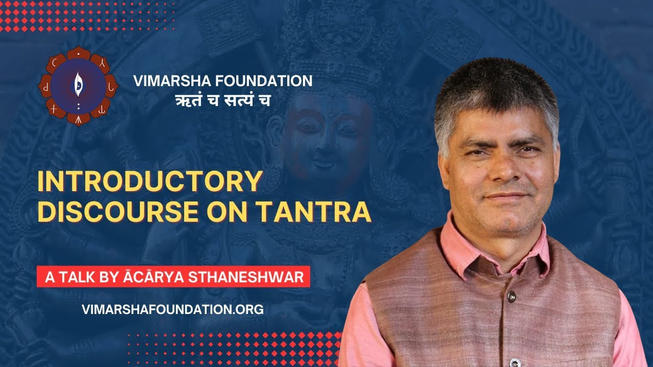 An introductory discussion on Tantra – Ācārya Dr. Sthaneshwar Timalsina