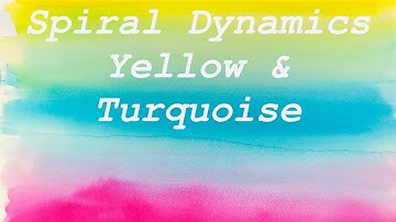 Spiral Dynamics yellow, turquoise, awakening and enlightenment