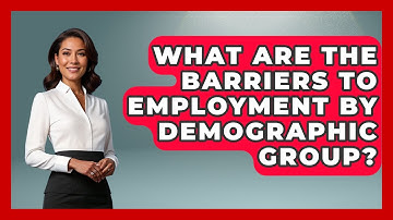 What Are the Barriers to Employment by Demographic Group? | Demographic Data Answers News