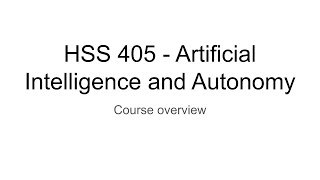 F20 HSS 405 - Welcome to AI and Autonomy!