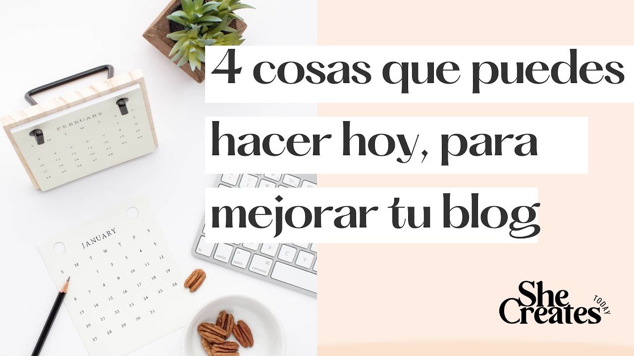 4 cosas que puedes hacer hoy mismo, para mejorar tu blog - YouTube