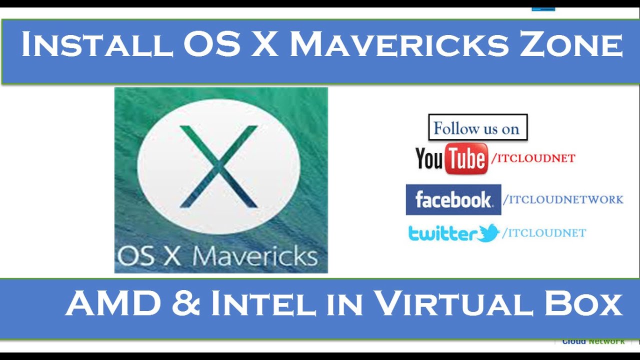 How To Install OS X Mavericks Zone With AMD Intel 10 9 In Virtual Box How To Install OS X Mavericks Zone With AMD Intel 10 9 In Virtual Box