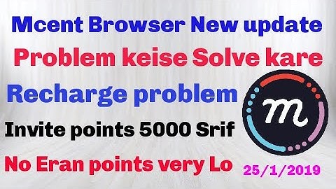 Mcent browser New update problem/solution 25/January/2019