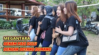 SENAM PAGI DULU DENGAN GOYANG DUMANG