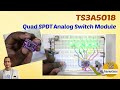 Quad (4 Channel) SPDT Analog/Digital Switch Module Explained in Detail | CJMCU TS3A5018 Module