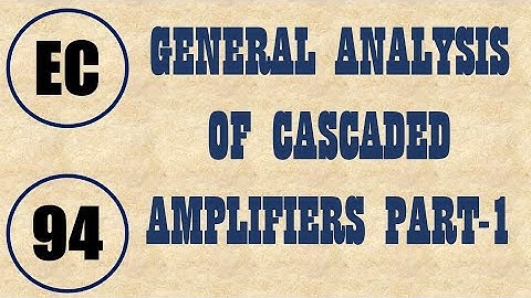 ElexCkts | Lecture-94 | General Analysis of Cascaded Amplifiers Part-1