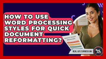 How To Use Word Processing Styles For Quick Document Reformatting? - Real Life Curriculum